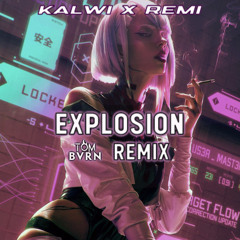 Kalwi & Remi - Explosion (TOM BVRN Remix)