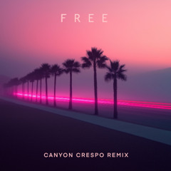 Free - Canyon Crespo Remix