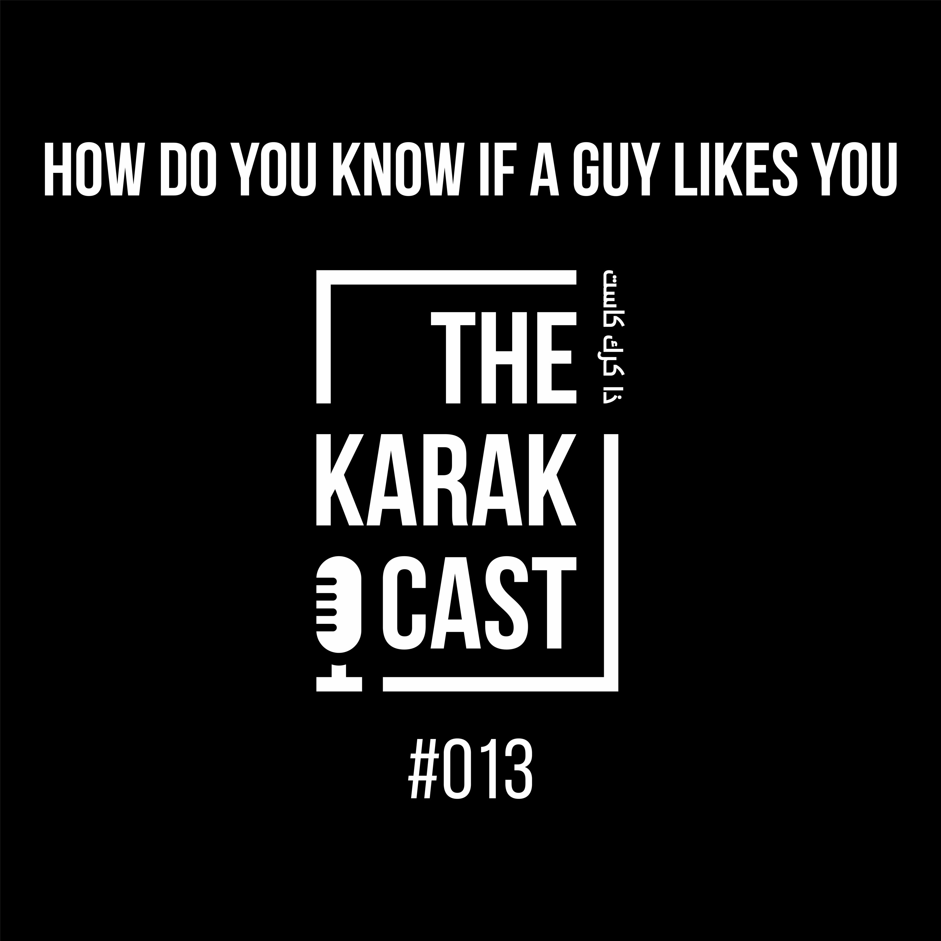 #013 - How Do You Know If A Guy Likes You