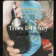 Trees & Henny (ft. willyy)