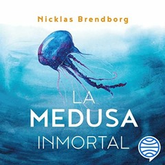 READ EPUB KINDLE PDF EBOOK La medusa inmortal: Todo lo que hay que saber para vivir más años by  N