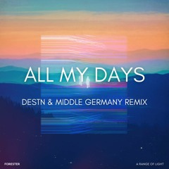 Forester - All My Days (DESTN & MiddleGermany Remix)