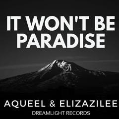 It won't be paradise - Aqueel & Elizazilee