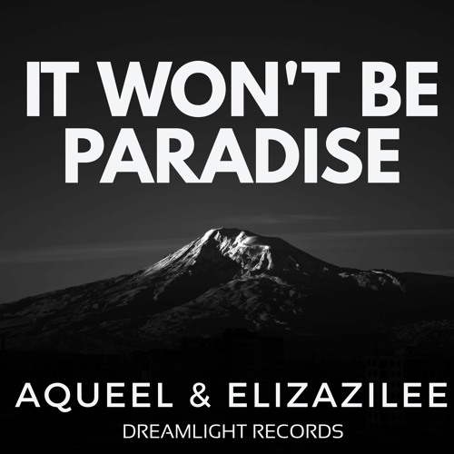 It won't be paradise - Aqueel & Elizazilee