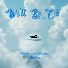 We'll Be Ok
