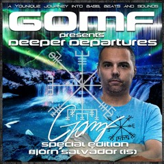 GOMF - Deeper Departure Special Guest Bjorn Salavdor