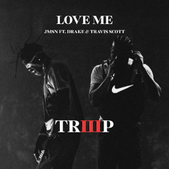 JMSN - Love Me ft. Drake & Travis Scott (TRIIIP Edit)