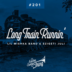 Lil Mishka Band & Szigeti Juli - Long Train Runnin' // Electro Swing Thing 201