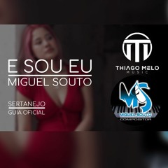E SOU EU - MIGUEL SOUTO  / SERTANEJO - GUIA OFICIAL