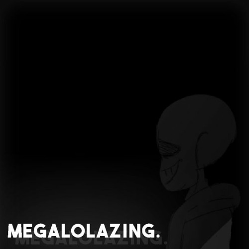 MEGALOLAZING