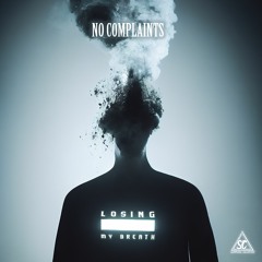 No Complaints - Losing My Breath