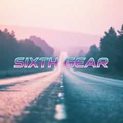 Sixth Gear