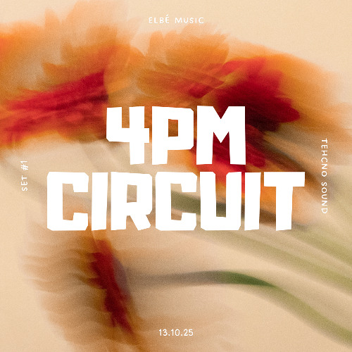 ELBE - 4PM TECHNO CIRCUIT