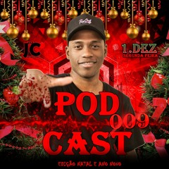 PODCAST 009 EDIÇÃO NATAL E ANO NOVO [[ DJ JC DE SAOJOAO ]]