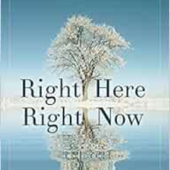 [Read] KINDLE 💜 Right Here Right Now: The Practice of Christian Mindfulness by Amy G