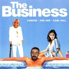 Cheeze, Joe Gee & Carl Hill - The Business