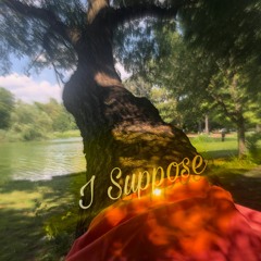 I Suppose (feat Sean Elliot)