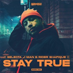 Selecta J-Man & Rider Shafique - Stay True -  Out Now!