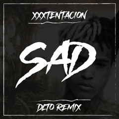 XXXTENTACION - SAD! - DLTO Remix