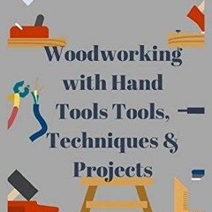 Read ❤️ PDF Woodworking with Hand Tools Tools, Techniques & Projects by  Çağatay Şanlı
