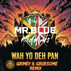 Ayetian, Govana, Nvtzz - Wah Yo Deh Pan Mr.Blue Riddims Grimey & Gruesome Remix