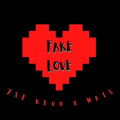 YSF KEVO- FAKE LOVE X  NAIS