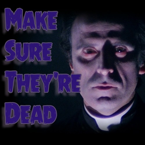 Make Sure They're Dead