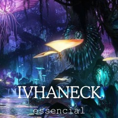 Ivhaneck- Essencial set (LATE NIGHT MUSIC-SPECIAL SESSION)