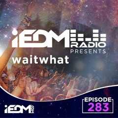 iEDM Radio Guest Mix - waitwhat