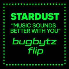 Stardust - Music Sounds Better With You (bugbytz flip) [Free DL (click buy icon)]