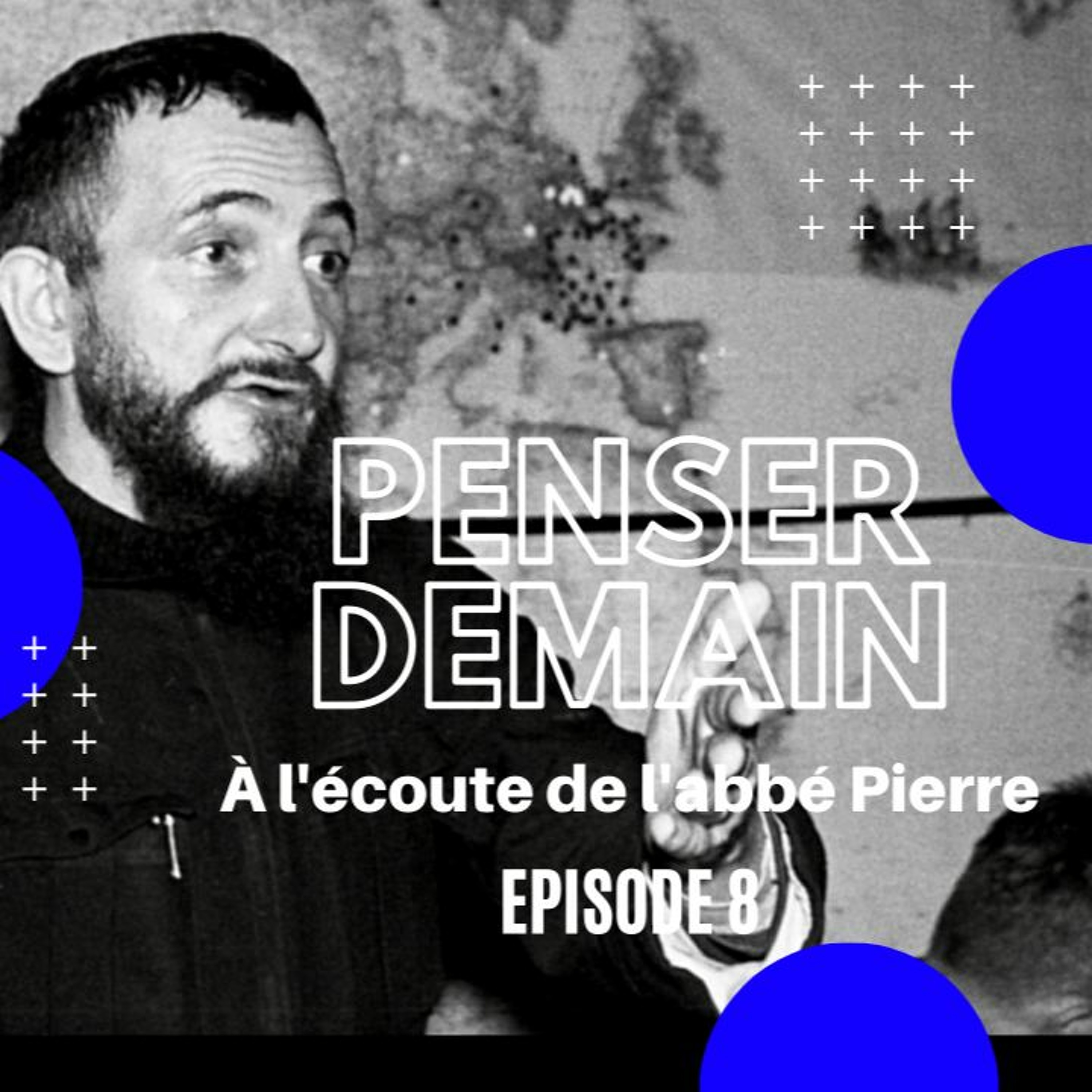 Penser demain, à l\'écoute de l\'abbé Pierre