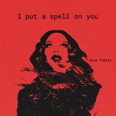 I Put A Spell On You