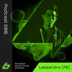 088 - Lessandro | Black Seven Music Podcast