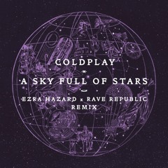 Coldplay - A Sky Full Of Stars (Ezra Hazard & Rave Republic Remix)