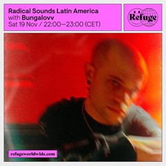 Radical Sounds Latin America - Bungalovv @ Refuge