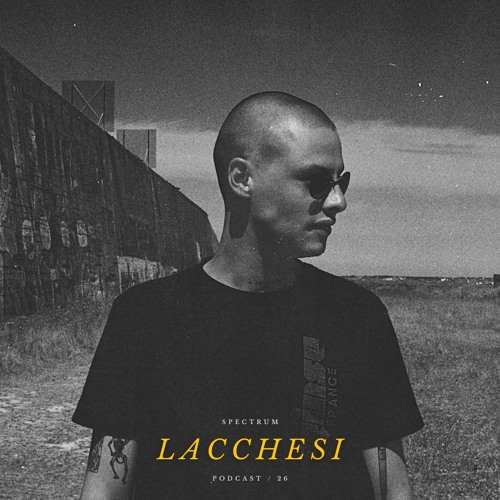 LACCHESI - SPECTRUM PODCAST 026
