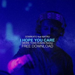Starkato - I Hope You Care (More Than Human Remix) SOMATIC