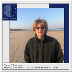 Chris O'Riordan - Operator Radio - 6th August 2020