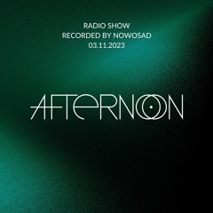 024 - NOWOSAD - AFTERNOON Radio Show - 03.11.2023