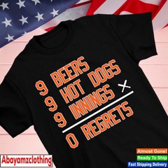 9 beers 9 hot dogs 9 innings 0 regrets challenge Baltimore Orioles shirt