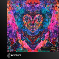 Premiere: Landikhan & Gaya Brisa - Big Love - LNDKHN