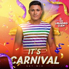 IT’s CARNIVAL - DJ LEANDRO LIAM SETMIX