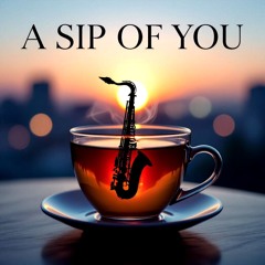 A Sip of You
