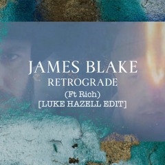 James Blake - Retrograde (ft Rich) (Luke Hazell Edit) FREE DOWNLOAD