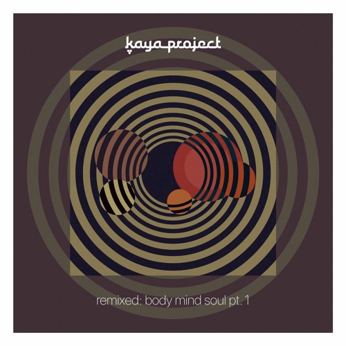 Kaya Project - Remixed (Body.Mind.Soul. pt1) TEASER MINI-MIX