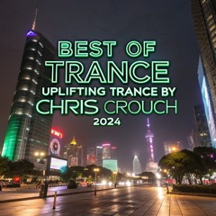 Best of trance UPlifting Trance by  Chris Crouch 2024😍🇧🇷😍🇧🇷😍🇧🇷😍🇧🇷😍🇧🇷😍🇧🇷