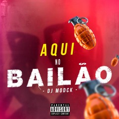 AQUI NO BAILÃO - Mcs,Biano do impéra,Mr Bim, Th & Delux - (( DJ MODCK ))