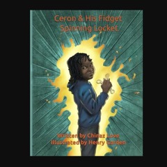 PDF [READ] ✨ Ceron & His Fidget Spinning Locket: A superhero's journey of spreading kindness and h