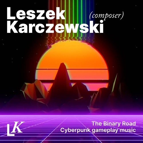 The Binary Road. Cyberpunk gameplay music