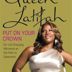 [FREE] PDF 🗂️ Put on Your Crown: Life-Changing Moments on the Path to Queendom by  Q
